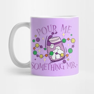 Pour Me Something Mr. Funny Mardi Gras Party Drinking Mug